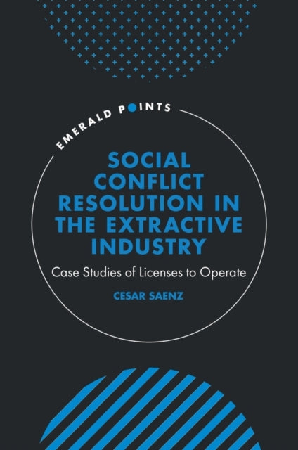 Social Conflict Resolution in the Extractive Industry