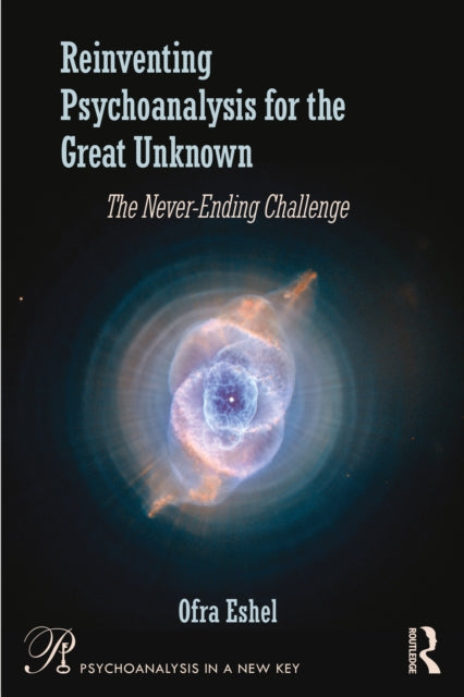 Reinventing Psychoanalysis for the Great Unknown