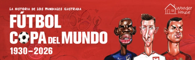 LA HISTORIA DE LOS MUNDIALES ILUSTRADA
