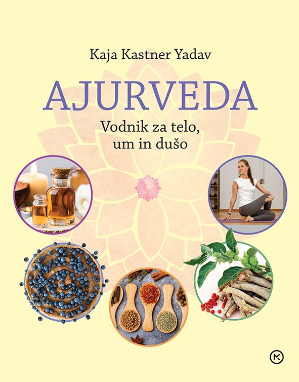 AJURVEDA: VODNIK ZA TELO, UM IN DUŠO