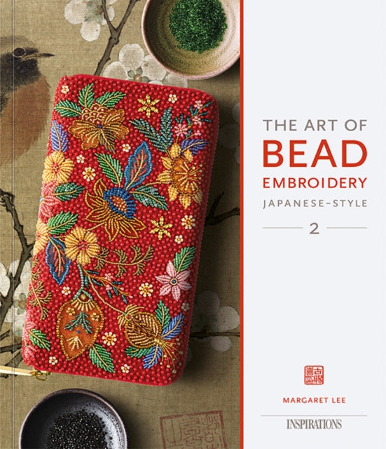 ART OF BEAD EMBROIDERY JAPANESE-STYLE: BOOK 2