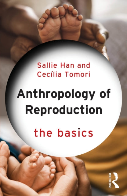 Anthropology of Reproduction: The Basics
