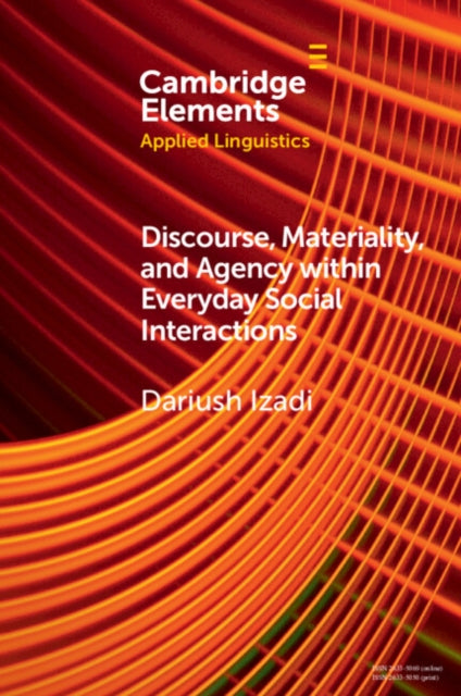 Discourse, Materiality and Agency within Everyday Social Interactions