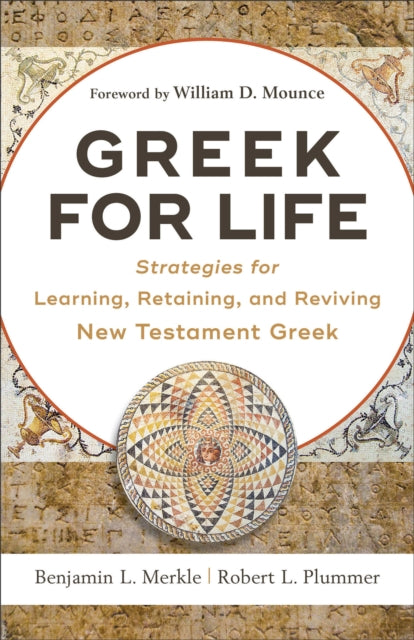 Greek for Life – Strategies for Learning, Retaining, and Reviving New Testament Greek