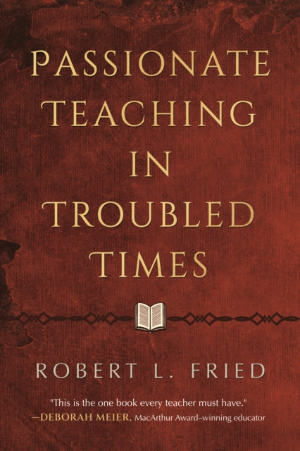 Passionate Teaching in Troubled Times