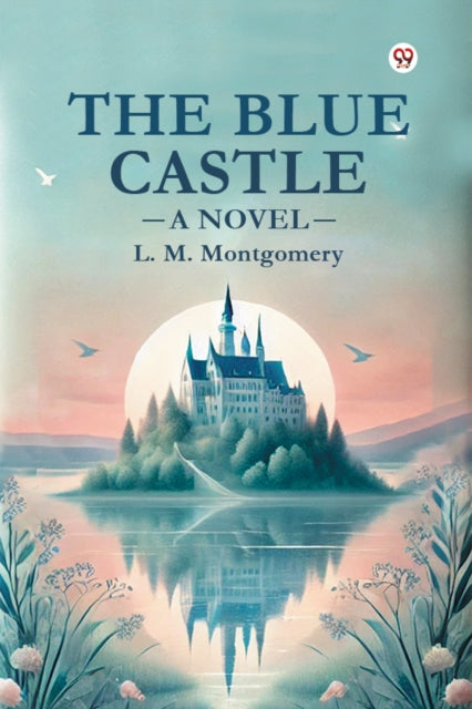 The Blue Castle A Novel