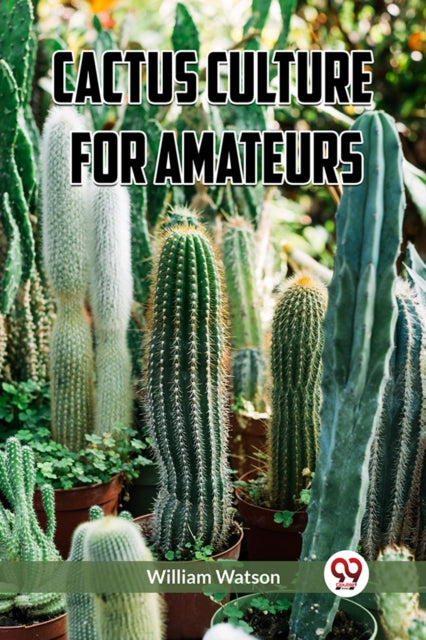 Cactus Culture for Amateurs (Edition2023)