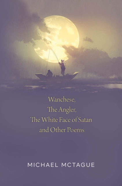 Wanchese, The Angler, The White Face of Satan and Other Poems