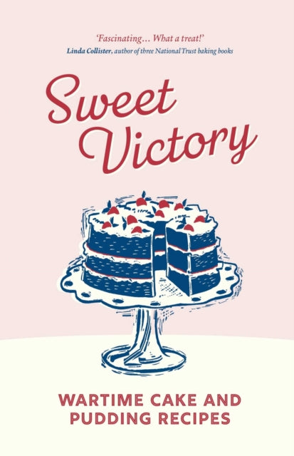 Sweet Victory: Wartime Cake Recipes