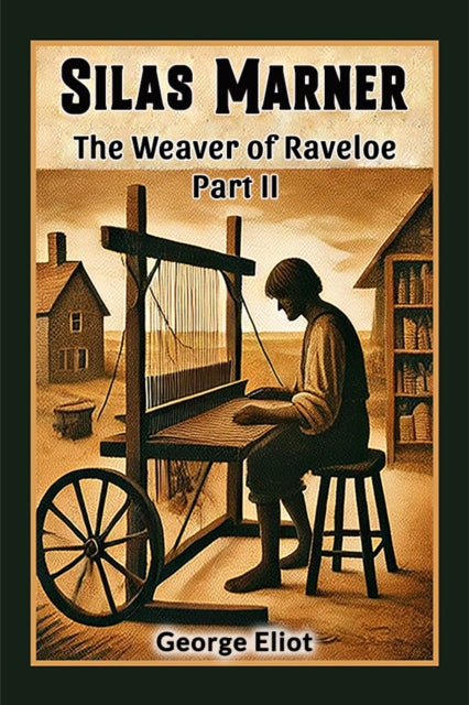 Silas MarnerThe Weaver of Raveloe Part II (Edition2024)