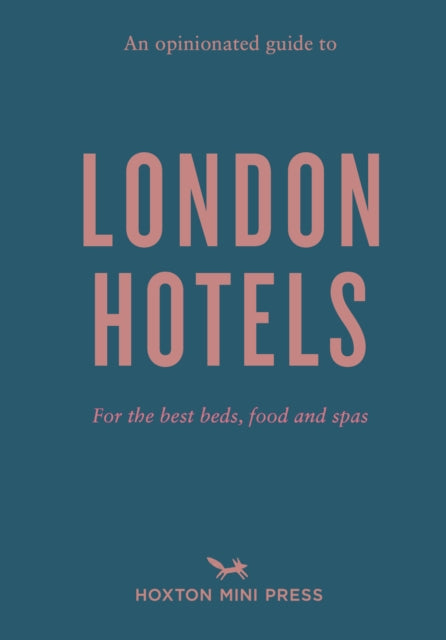 Opinionated Guide to London Hotels