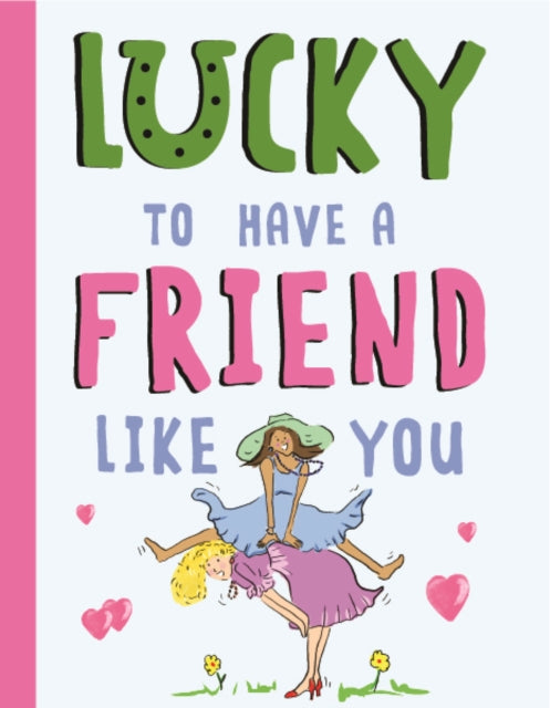 Lucky To Have a Friend Like You