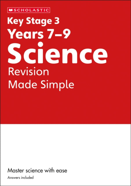 KS3 Science Revision Made Simple Years 7-9