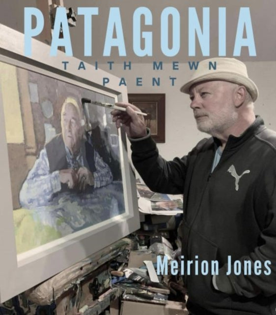 Patagonia: Taith Mewn Paent