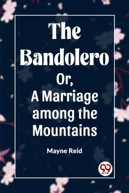 Bandolero; Or, A Marriage among the Mountains (Edition2023)