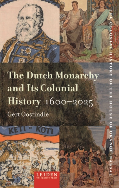 Dutch Monarchy and Its Colonial History, 1600-2025