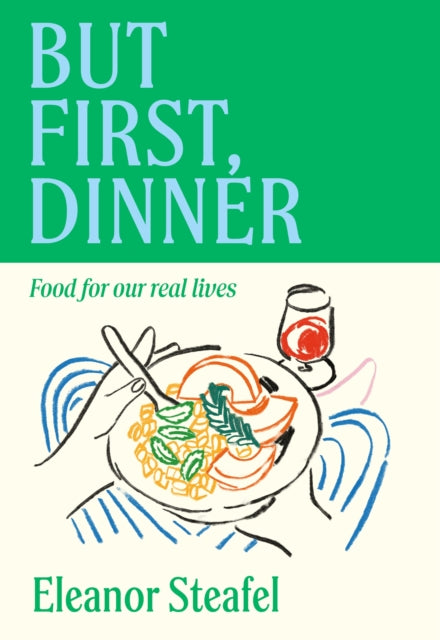But First, Dinner
