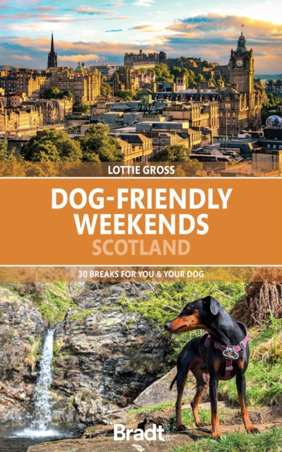 Dog-Friendly Weekends: Scotland : 30 breaks for you and your dog