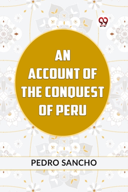 ACCOUNT OF THE CONQUEST OF PERU (Edition2023)