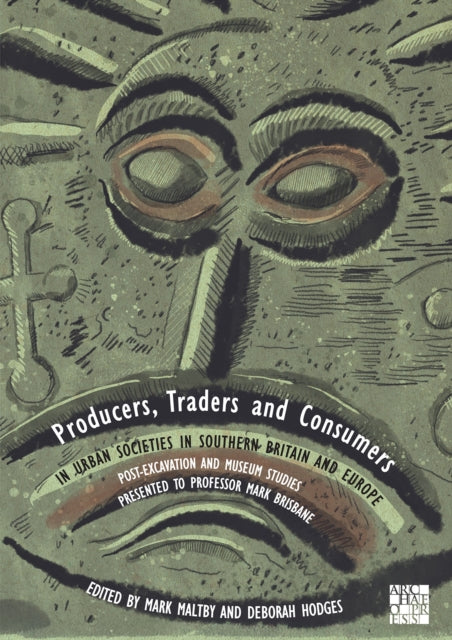 Producers, Traders and Consumers in Urban Societies in Southern Britain and Europe
