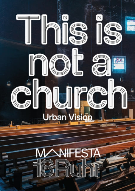 Manifesta 16 Ruhr: This is not a church