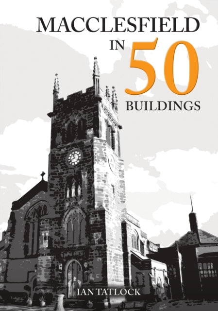 Macclesfield in 50 Buildings