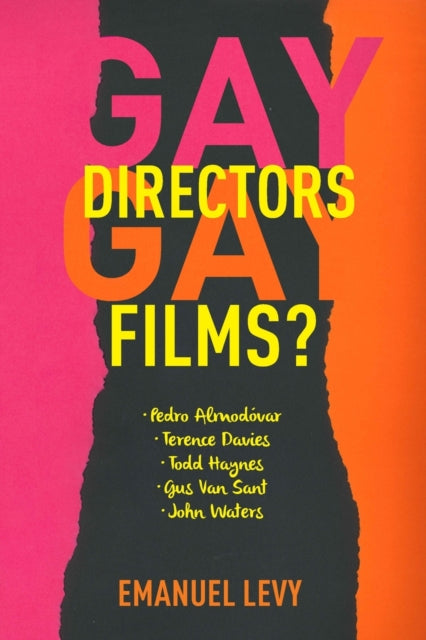 Gay Directors, Gay Films?: Pedro Almodovar, Terence Davies, Todd Haynes, Gus Van Sant, John Waters
