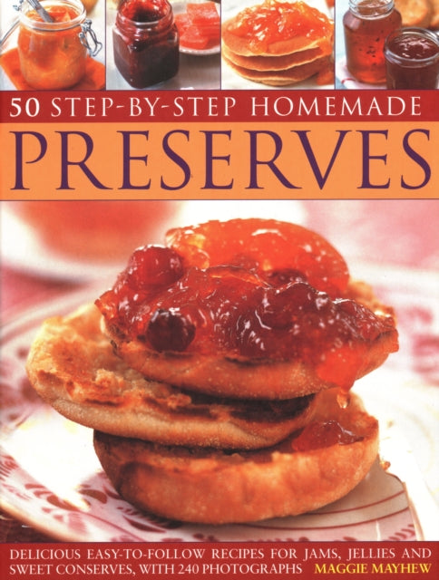 50 Step by Step Homemade Preserves