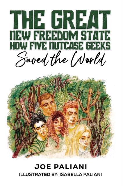 Great New Freedom State: How Five Nutcase Geeks Saved the World
