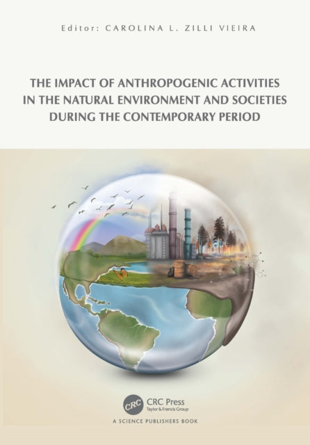 Impact of Anthropogenic Activities on the Natural Environment and Societies during the Contemporary Period
