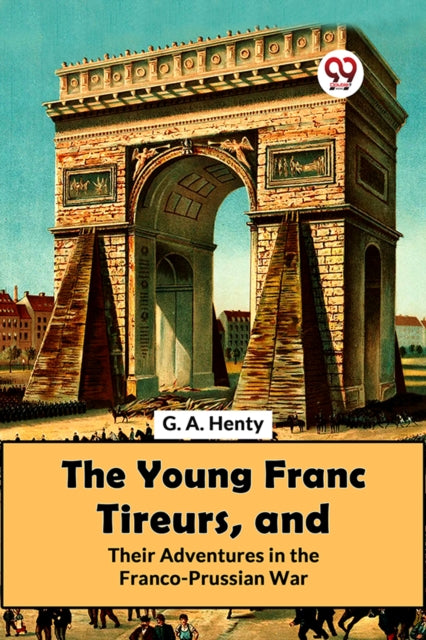 Young Franc Tireurs, and Their Adventures in the Franco-Prussian War