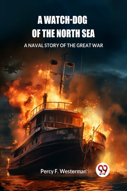 Watch-dog of the North SeaA Naval Story of the Great War (Edition2024)