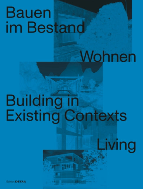 Bauen Im Bestand. Wohnen / Building in Existing Contexts. Living
