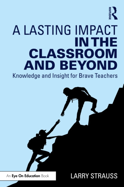 Lasting Impact in the Classroom and Beyond