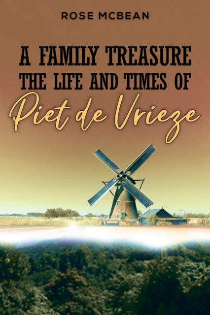 Family Treasure: The Life And Times Of Piet de Vrieze