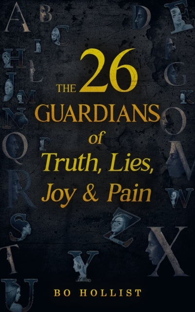 26 Guardians of Truth, Lies, Joy & Pain