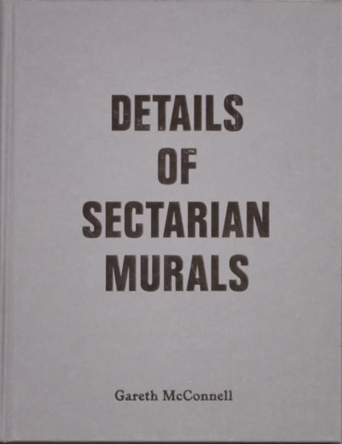 Details Of Sectarian Murals, 1997-99 - Gareth McConnell