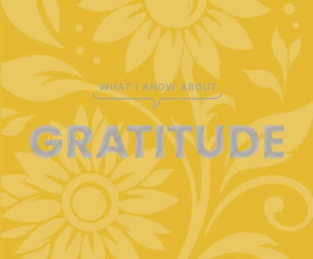 What I Know About Gratitude