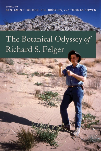 Botanical Odyssey of Richard S. Felger