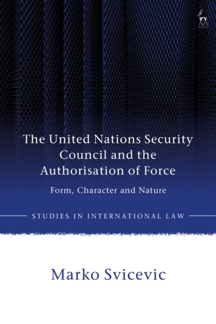 United Nations Security Council and the Authorisation of Force