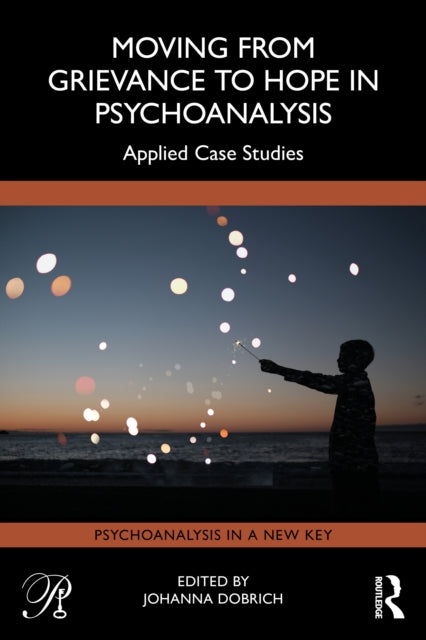 Moving from Grievance to Hope in Psychoanalysis