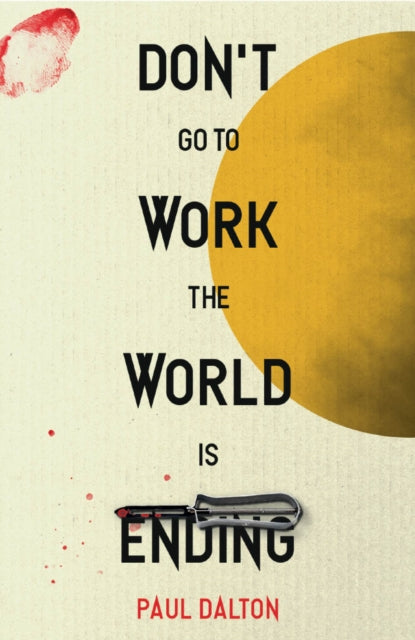Don't Go To Work The World Is Ending