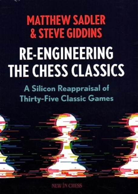 Re-Engineering The Chess Classics