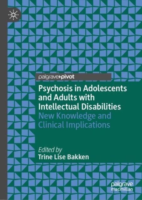 Psychosis in Adolescents and Adults with Intellectual Disabilities