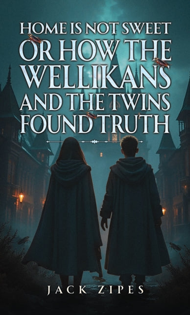 Home is Not Sweet or How the Wellikans and the Twins Found Truth