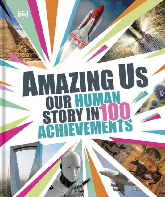 Amazing Us: Our Human Story in 100 Achievements