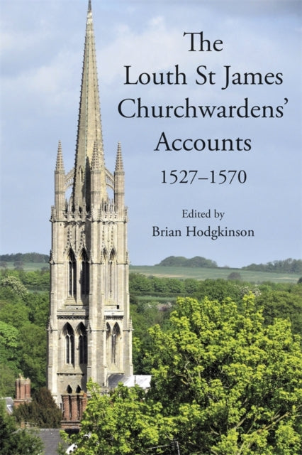 Louth St James Churchwardens’ Accounts: 1527-1570