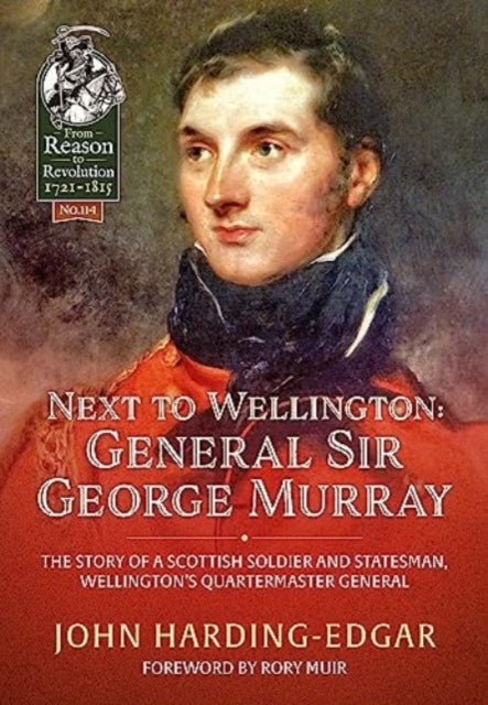 Next to Wellington: General Sir George Murray