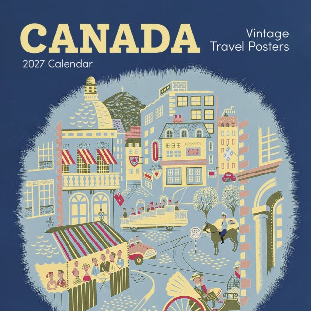 Canada: Vintage Travel Posters 2027 Wall Calendar