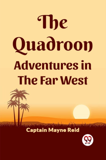 Quadroon Adventures In The Far West